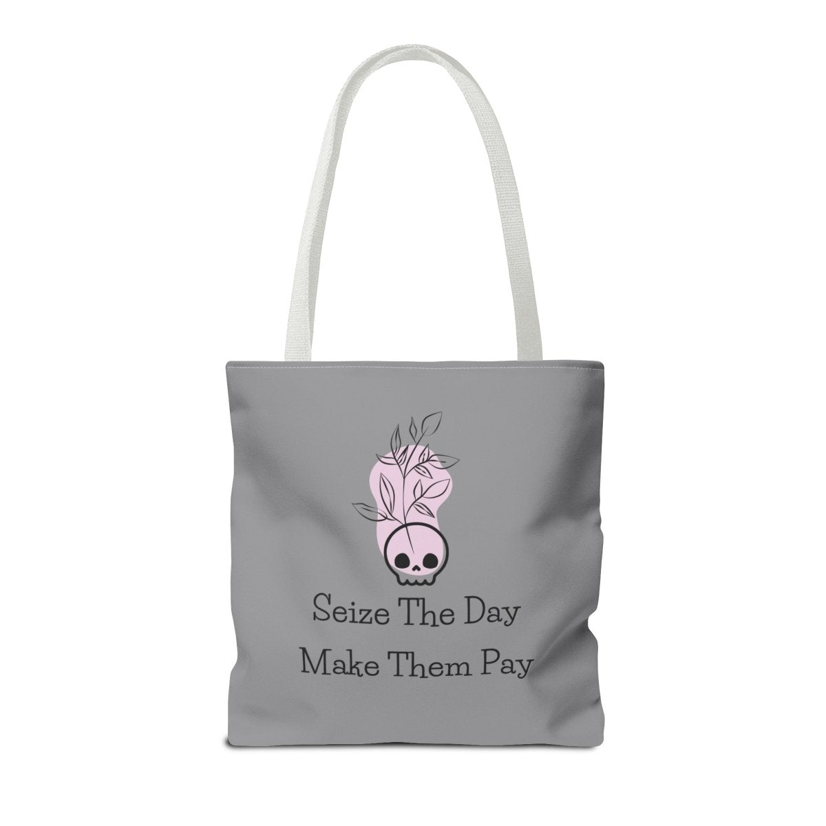 Seize The Day, Make Them Pay (1), Tote Bag