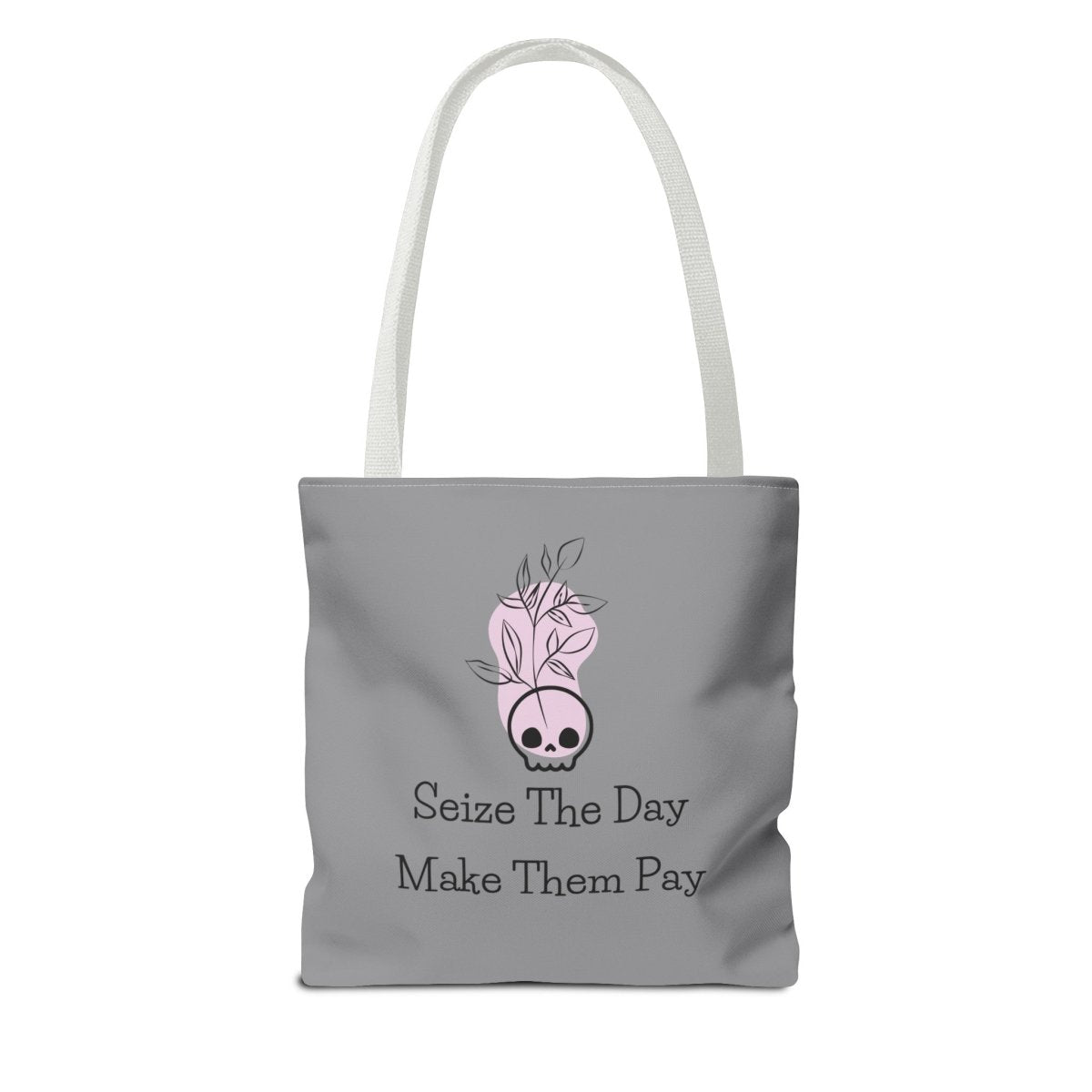 Seize The Day, Make Them Pay (1), Tote Bag