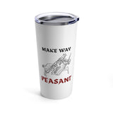 Make Way Peasant, 20oz Tumbler