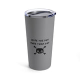 Seize The Day, Make Them Pay (2), 20oz Tumbler