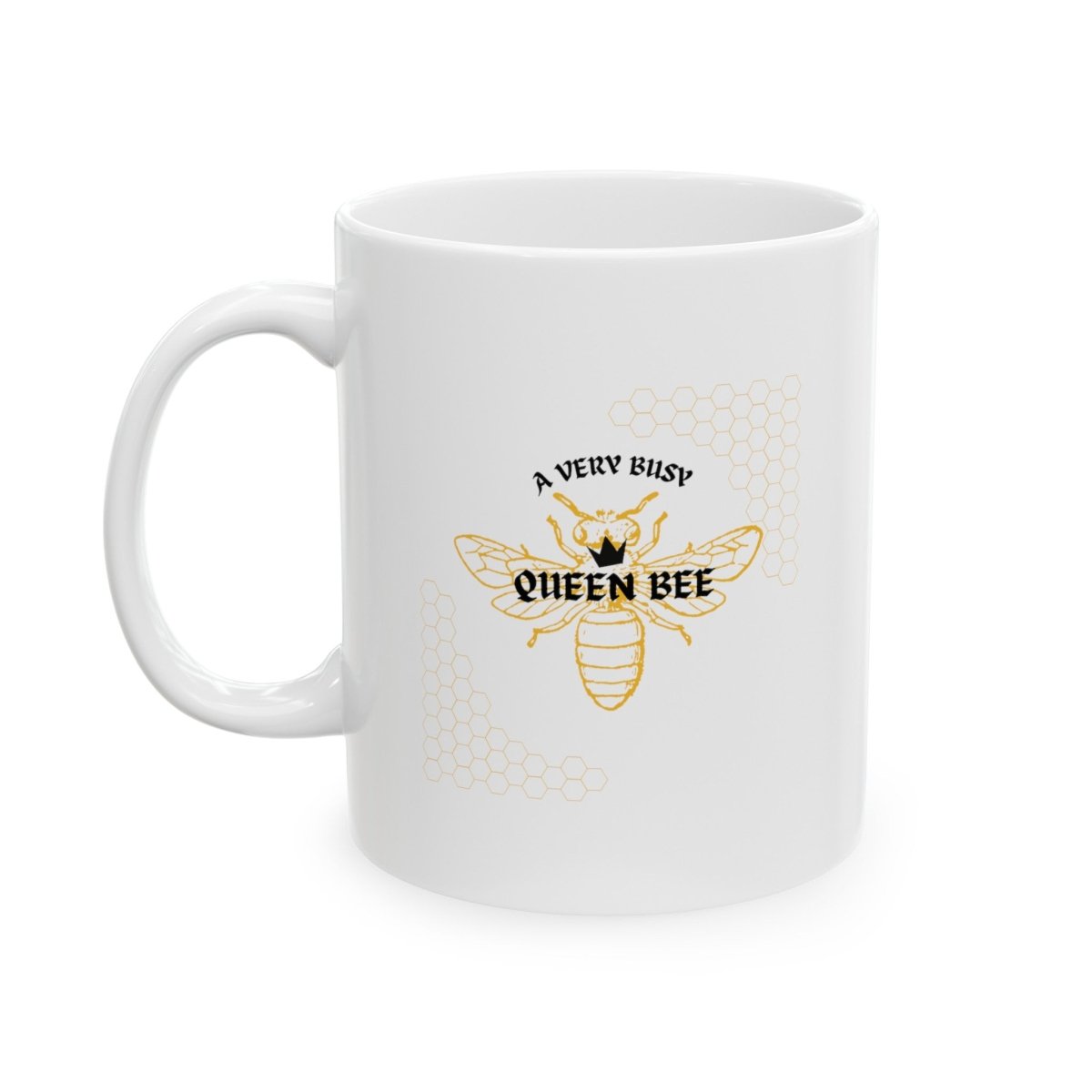 A Very Busy Queen Bee, Ceramic Mug