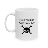 Seize The Day, Make Them Pay (2), Ceramic Mug