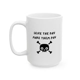 Seize The Day, Make Them Pay (2), Ceramic Mug