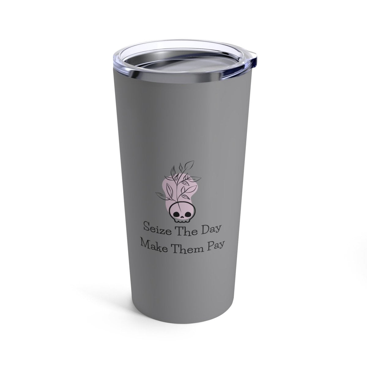 Seize The Day, Make Them Pay (1), 20oz Tumbler