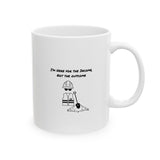 Here For Income, Not The Outcome, Ceramic Mug