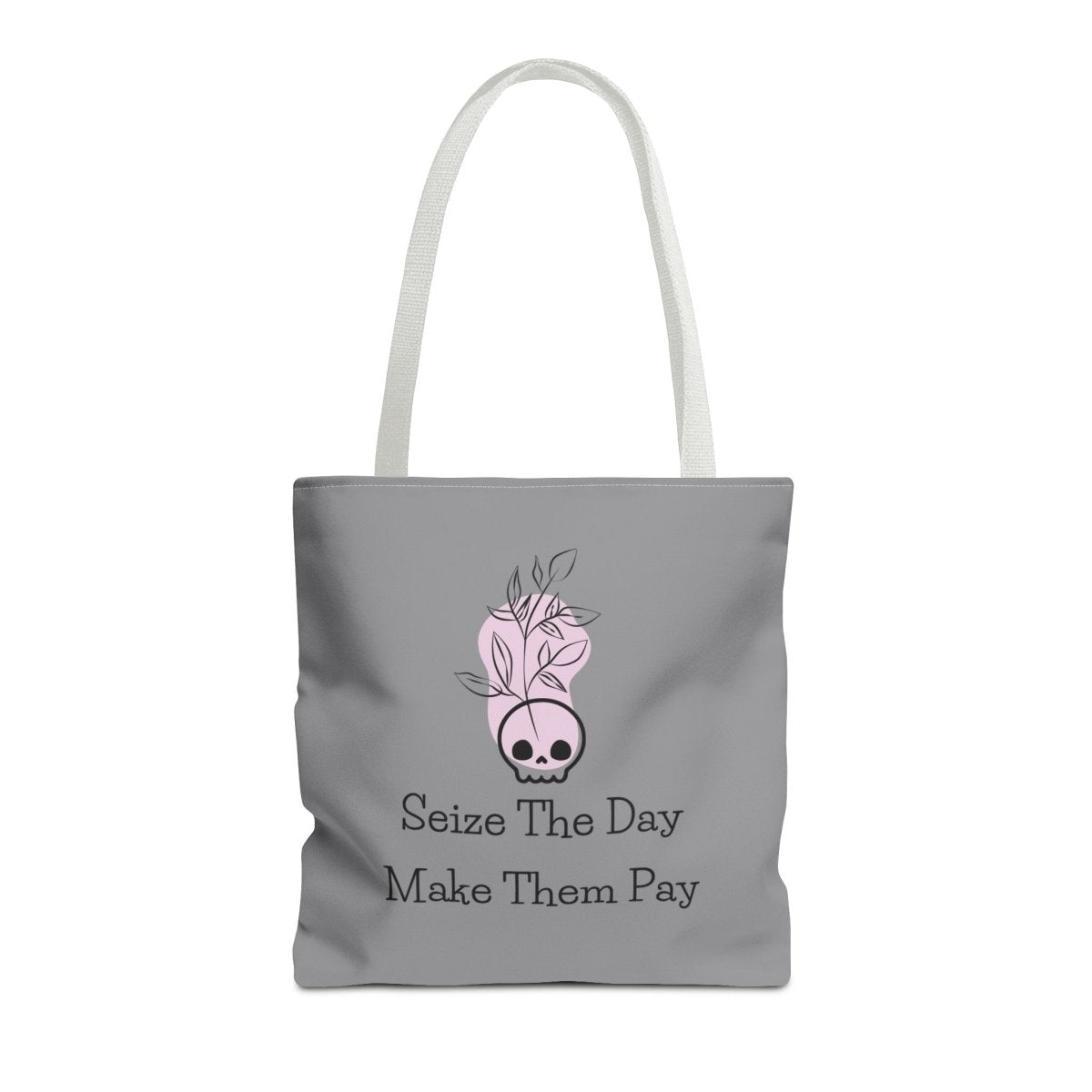 Seize The Day, Make Them Pay (1), Tote Bag