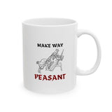 Make Way Peasant, Ceramic Mug