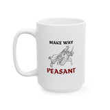 Make Way Peasant, Ceramic Mug