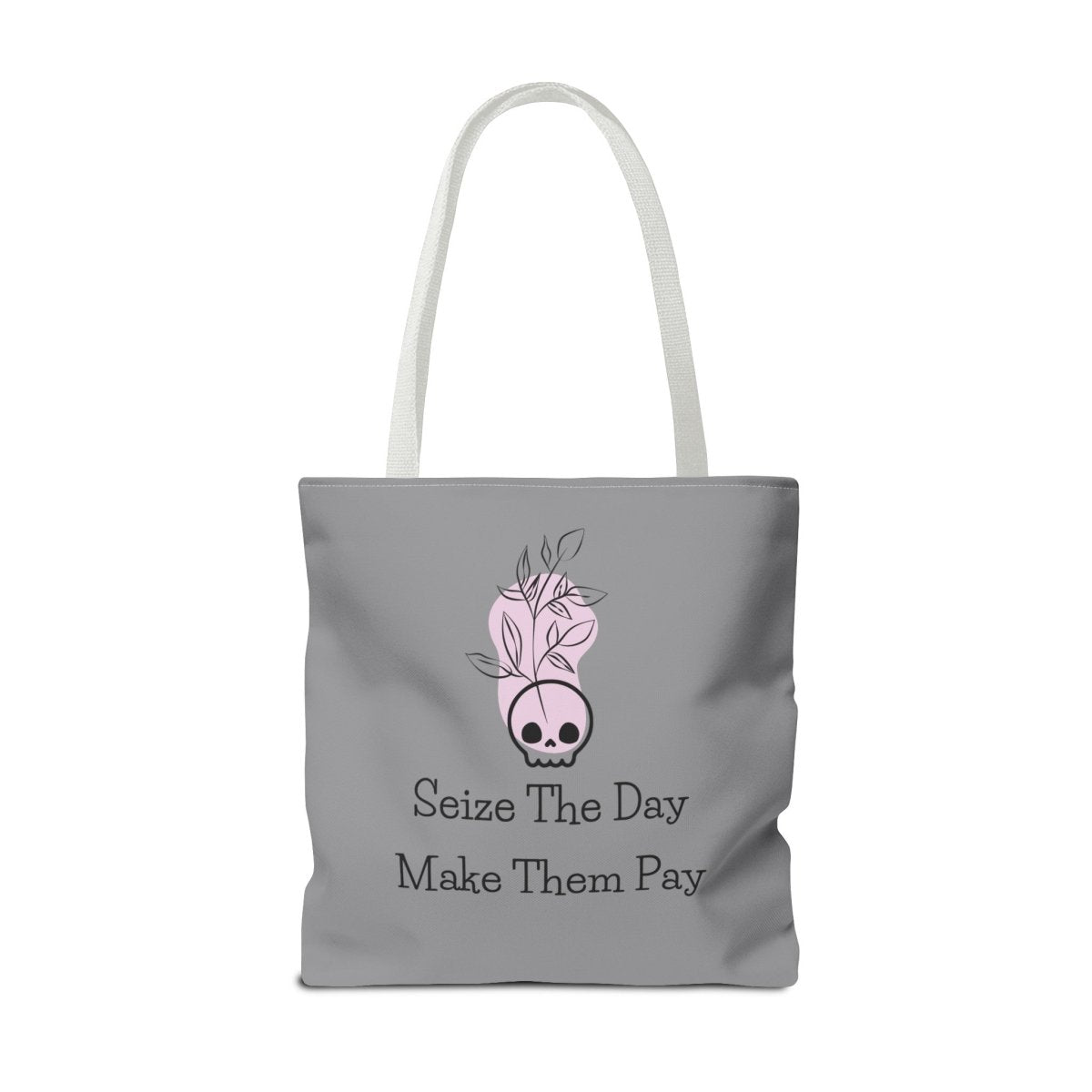 Seize The Day, Make Them Pay (1), Tote Bag