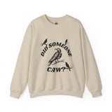 Did Someone Caw?, Crewneck Sweatshirt