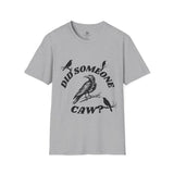 Did Someone Caw?, T-Shirt