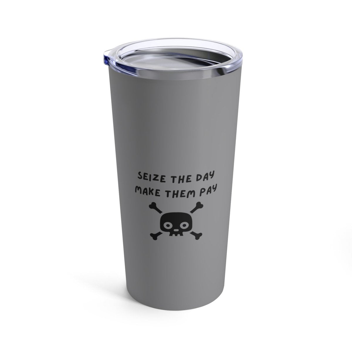 Seize The Day, Make Them Pay (2), 20oz Tumbler