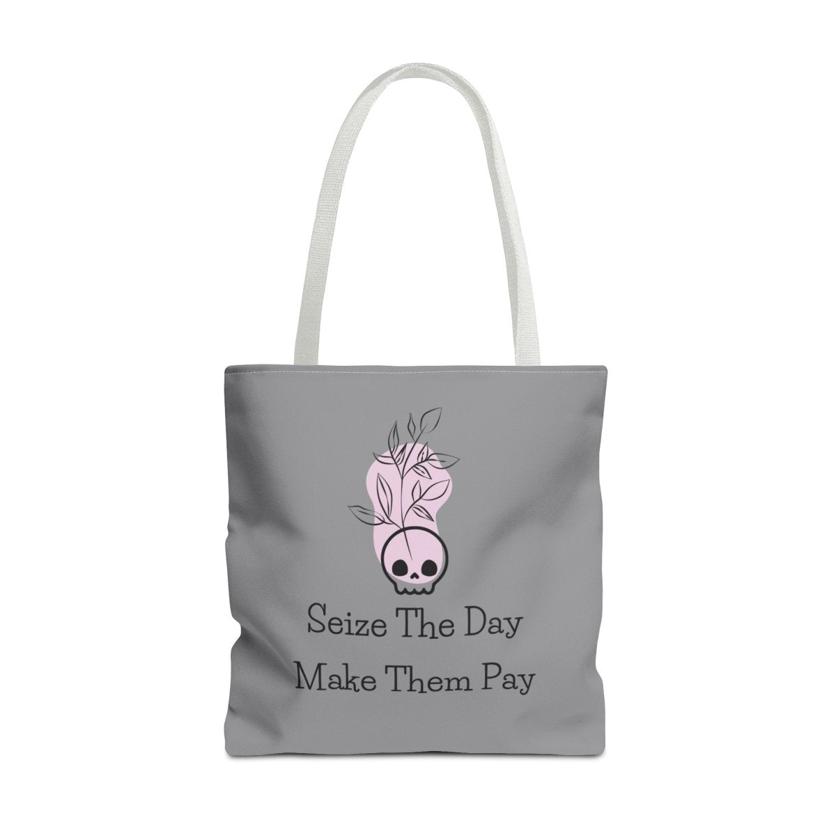 Seize The Day, Make Them Pay (1), Tote Bag