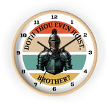 Doth Thou Even Hoist, Brother?, Wall Clock