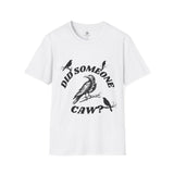 Did Someone Caw?, T-Shirt