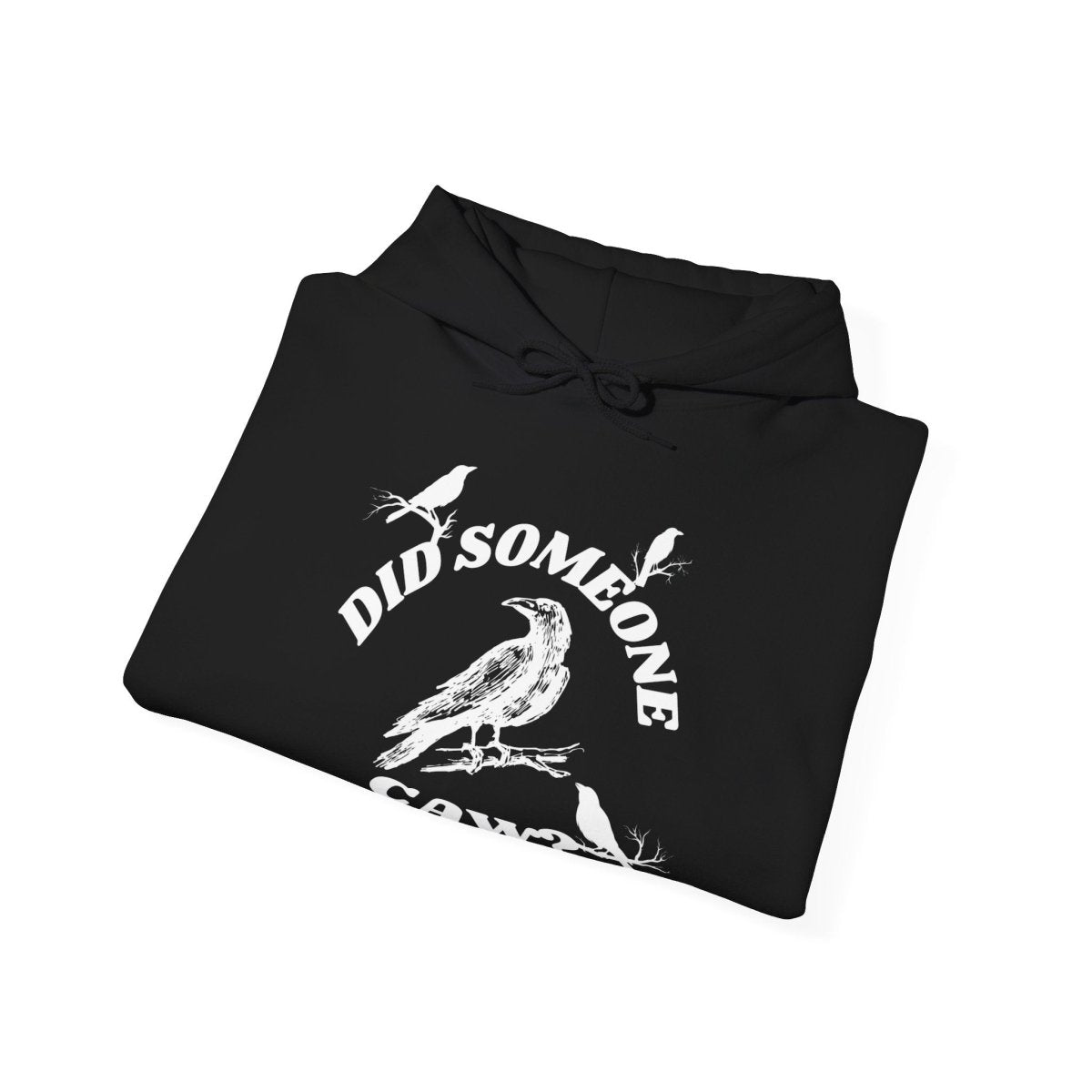 Did Someone Caw?, Hoodie