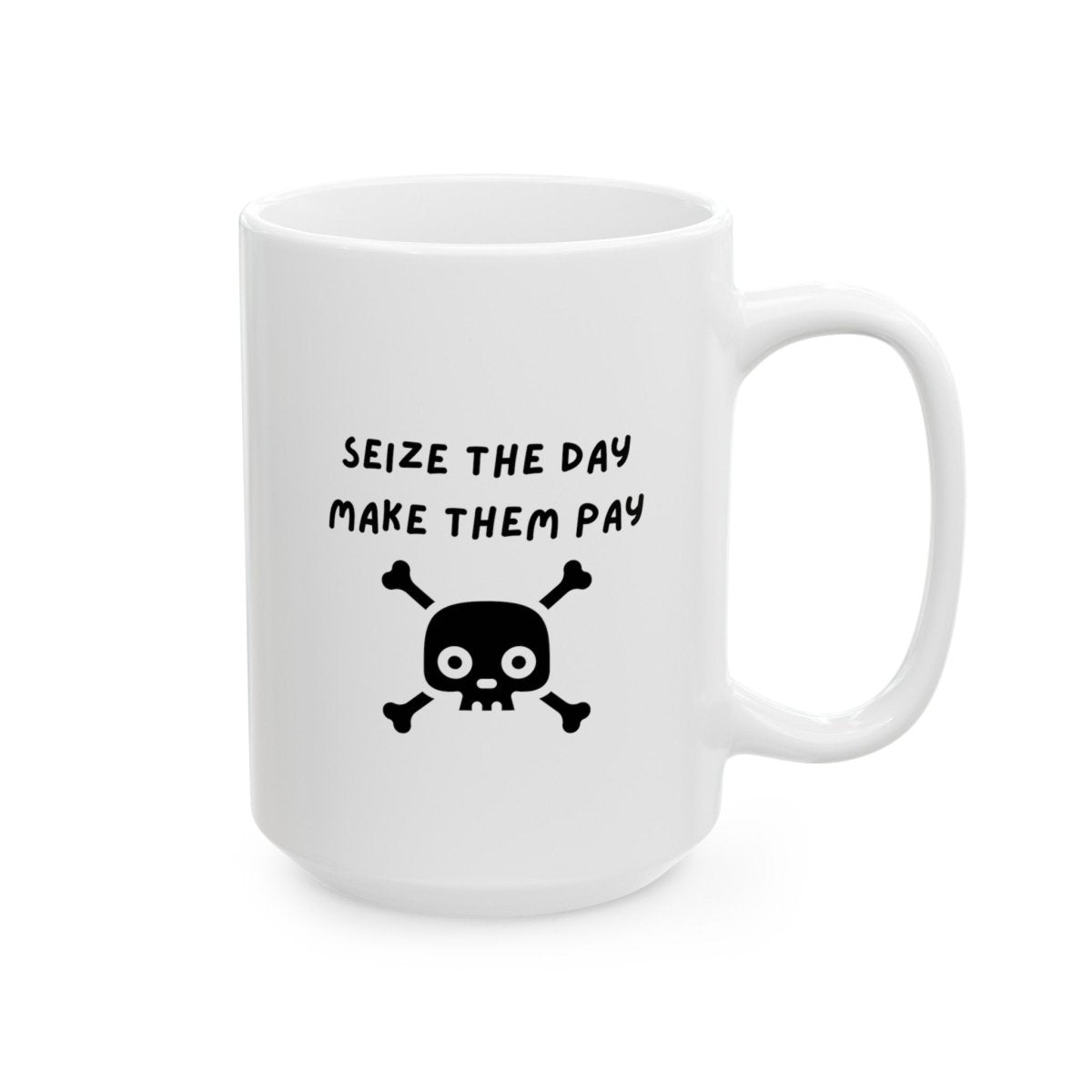 Seize The Day, Make Them Pay (2), Ceramic Mug