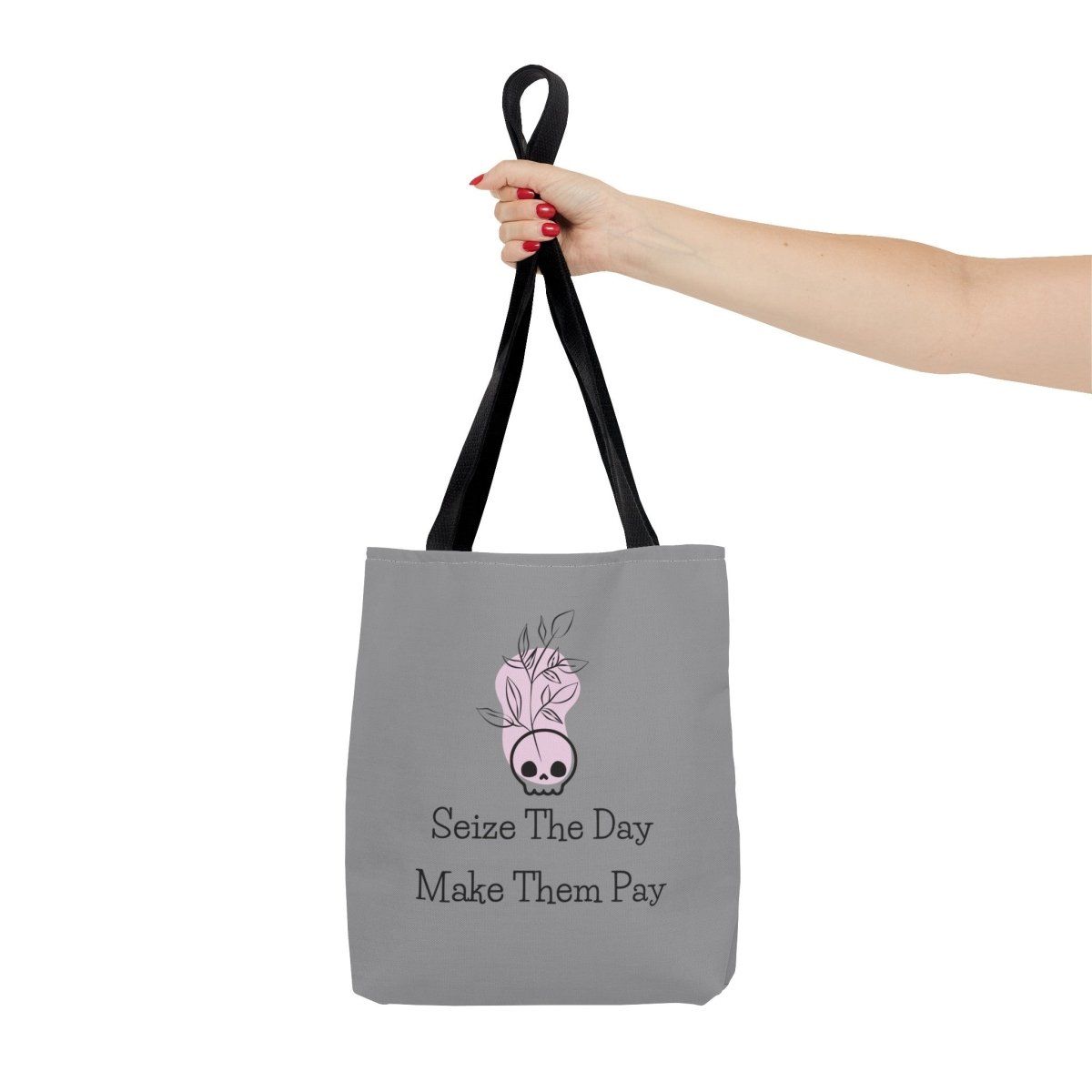 Seize The Day, Make Them Pay (1), Tote Bag