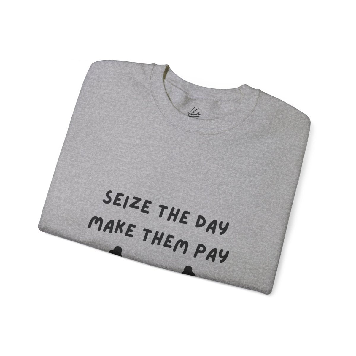 Seize The Day, Make Them Pay (2), Crewneck Sweatshirt