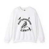 Did Someone Caw?, Crewneck Sweatshirt