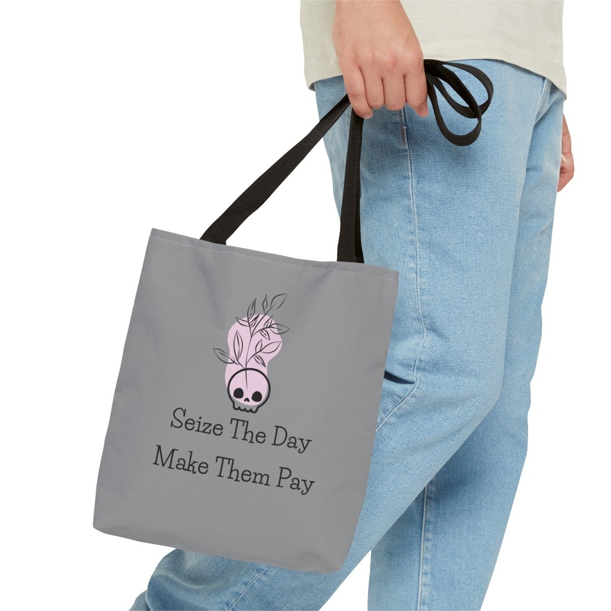 Seize The Day, Make Them Pay (1), Tote Bag